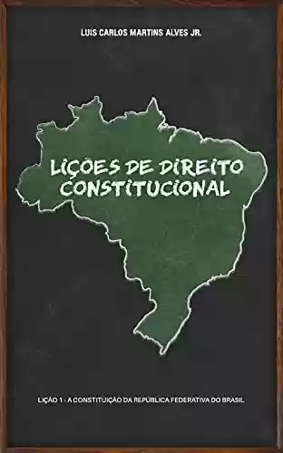 Livro PDF: LIÇÕES DE DIREITO CONSTITUCIONAL: Lição 1 - a Constituição da República Federativa do Brasil