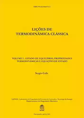 Livro PDF: LIÇÕES DE TERMODINÂMICA CLÁSSICA: VOLUME I - ESTADO DE EQUILÍBRIO, PROPRIEDADES TERMODINÂMICAS E EQUAÇÕES DE ESTADO