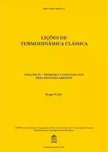 Livro PDF: LIÇÕES DE TERMODINÂMICA CLÁSSICA: VOLUME IV – PRIMEIRA E SEGUNDA LEIS PARA SISTEMAS ABERTOS