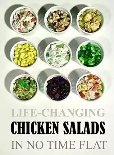 Livro PDF: Life-Changing Chicken Salads: In No Time Flat (Grace Légere Cookbooks) (English Edition)