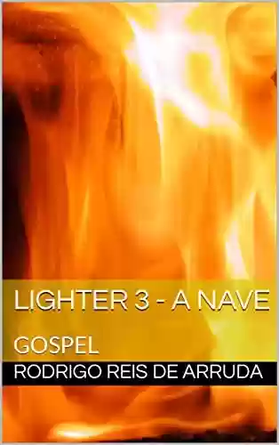 Capa do livro: LIGHTER 3 - A NAVE: GOSPEL - Ler Online pdf