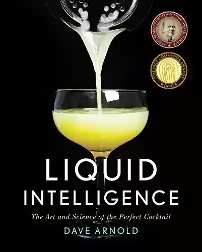Livro PDF: Liquid Intelligence: The Art and Science of the Perfect Cocktail (English Edition)