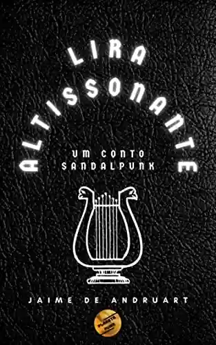 Capa do livro: Lira Altissonante: um conto sandalpunk (Planeta Punk) - Ler Online pdf