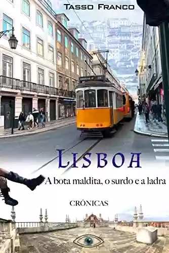Capa do livro: Lisboa - A Bota Maldita, o Surdo e a Ladra - Ler Online pdf