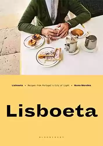 Capa do livro: Lisboeta: Recipes from Portugal's City of Light (English Edition) - Ler Online pdf