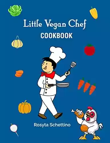 Livro PDF: Little Vegan Chef: A sweet vegan cookbook for the whole family with easy-to-make recipes. Let's bring HEALTHY eating to the table! (English Edition)