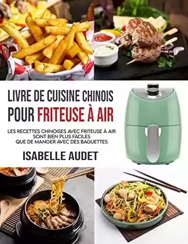 Livro PDF: Livre de cuisine chinois pour friteuse à air: Les recettes chinoises avec friteuse à air sont bien plus faciles que de manger avec des baguettes (French Edition)