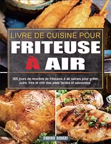 Livro PDF: Livre De Cuisine Pour Friteuse à Air: 365 jours de recettes de friteuses à air saines pour griller, cuire, frire et rôtir des plats faciles et savoureux. (French Edition)