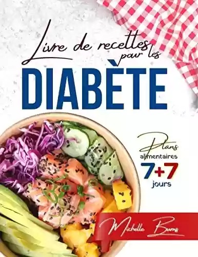Livro PDF Livre de cuisine pour le diabète: Prenez soin de votre corps sans renoncer à des mets savoureux ! [2 plans de repas méticuleux même pour les végétaliens ... délicieuses et saines) (French Edition)
