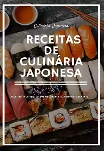 Capa do livro: LIVRO DE RECEITAS CULINÁRIA JAPONESA: Aprenda a fazer sushis, sashimis, niguiris, temakis e comidas tipicas japonesa - Ler Online pdf