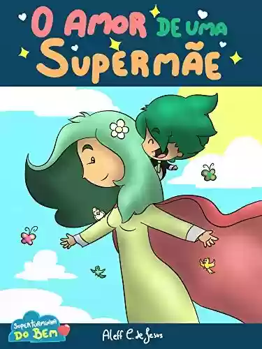 Capa do livro: Livro infantil: O amor de uma supermãe - Ler Online pdf