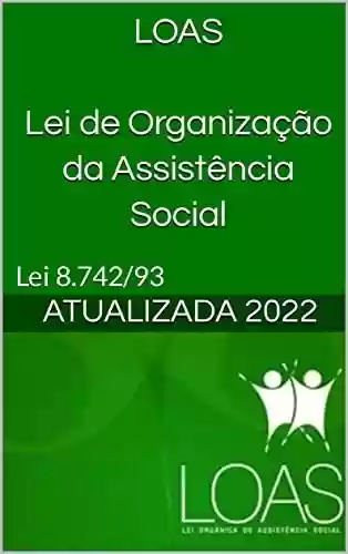 Capa do livro: LOAS Lei de Organização da Assistência Social: Lei 8.742/93 - Ler Online pdf
