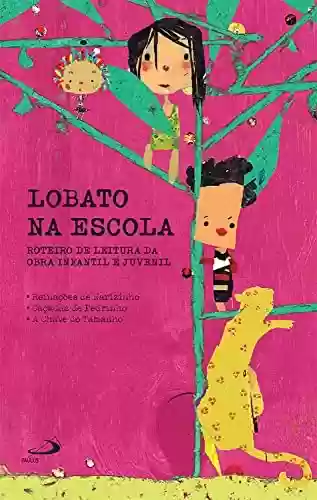 Livro PDF: Lobato na Escola - Livro I: Roteiro de leitura da obra infantil e juvenil (Letras e entrelinhas)
