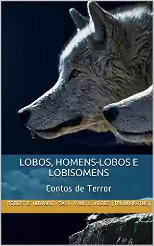 Capa do livro: Lobos, Homens-lobos e Lobisomens: Contos de Terror (Mestres do Horror Livro 9) - Ler Online pdf