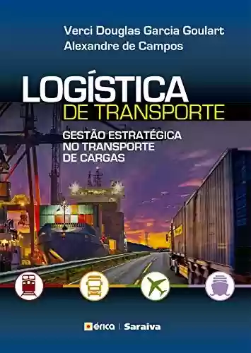 Livro PDF: Logística de Transporte - Gestão Estratégica no Transporte de Cargas