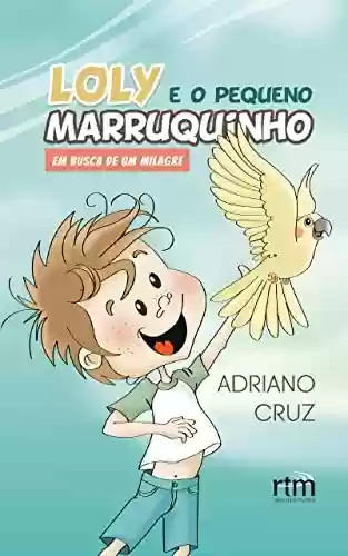 Capa do livro: Loly e o Pequeno Marruquinho: Em busca de um milagre - Ler Online pdf