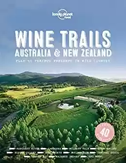 Livro PDF: Lonely Planet Wine Trails - Australia & New Zealand (Lonely Planet Food) (English Edition)