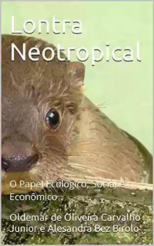 Livro PDF: Lontra Neotropical: O Papel Ecológico, Social e Economico