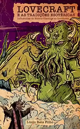 Livro PDF: Lovecraft e as Tradições Esotéricas: Influências do Horror Cósmico no Ocultismo