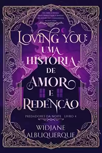 Capa do livro: LOVING YOU: Uma história de amor e redenção (Predadores da Noite Livro 4) - Ler Online pdf