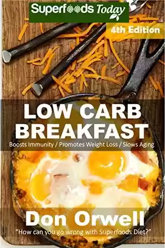 Livro PDF: Low Carb Breakfast: Over 85 Quick & Easy Gluten Free Low Cholesterol Whole Foods Recipes full of Antioxidants & Phytochemicals (Natural Weight Loss Transformation Book 340) (English Edition)