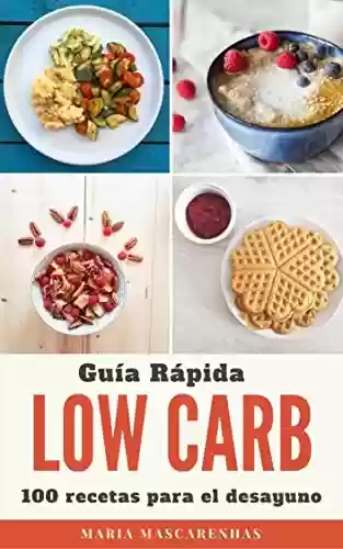 Capa do livro: Low Carb: Guía Rápida + 100 recetas para el desayuno (Spanish Edition) - Ler Online pdf