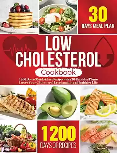 Livro PDF: Low Cholesterol Cookbook: 1200 Days of Quick & Easy Recipes with a 30-Days Meal Plan to Lower Your Cholesterol Level and Live a Healthier Life (English Edition)