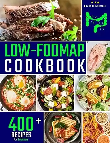 Capa do livro: Low-FODMAP Cookbook: 400+ Easy and Delicious Recipes for your Digestive Health. Discover the Recipes that will Drive you to Feel Good Instantly | 30-DAY ... and FOOD LIST Included (English Edition) - Ler Online pdf