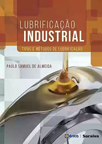 Livro PDF: Lubrificação Industrial - tipos e métodos de lubrificação