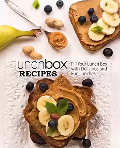 Livro PDF: Lunch Box Recipes: Fill Your Lunch Box with Delicious and Fun Lunches (2nd Edition) (English Edition)