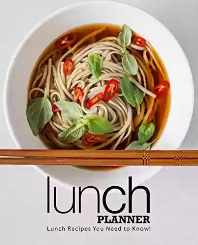 Capa do livro: Lunch Planner: Lunch Recipes you Need to Know! (English Edition) - Ler Online pdf