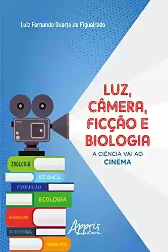 Livro PDF: Luz, Câmera, Ficção e Biologia: A Ciência Vai ao Cinema