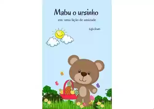 Capa do livro: Mabu o ursinho: Uma lição de amizade - Ler Online pdf