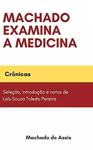 Livro PDF: Machado examina a medicina