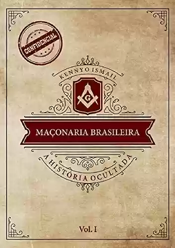 Capa do livro: MAÇONARIA BRASILEIRA: a história ocultada - Vol. I - Ler Online pdf