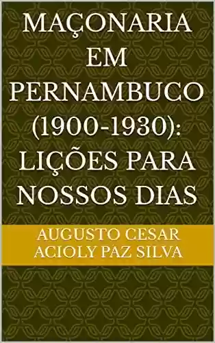 Livro PDF: Maçonaria em Pernambuco (1900-1930): lições para nossos dias