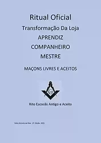 Capa do livro: Maçonaria Ritual para transformação da loja: de Aprendiz em Loja de Mestre - Ler Online pdf