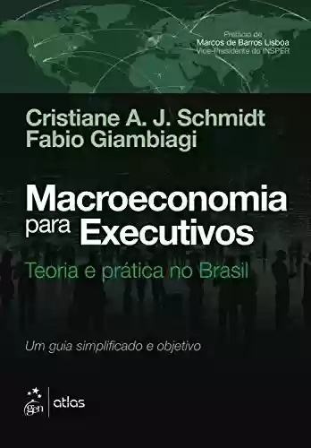 Livro PDF: Macroeconomia para Executivos - Teoria e Prática no Brasil