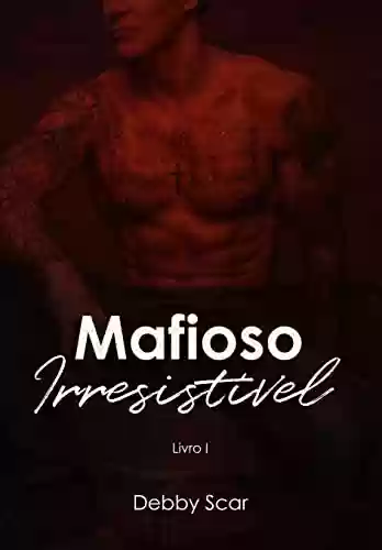 Livro PDF: Mafioso Irresistível: Livro I