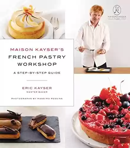 Capa do livro: Maison Kayser's French Pastry Workshop (English Edition) - Ler Online pdf