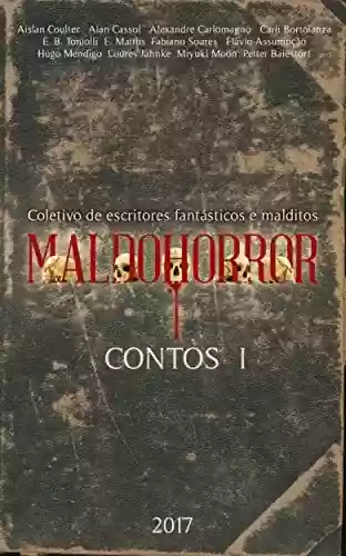 Capa do livro: Maldohorror - Contos I: Coletivo de Escritores Fantásticos e Malditos - Ler Online pdf