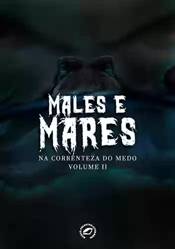 Livro PDF: Males e Mares: Na Correnteza do Medo Vol. 2