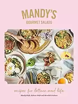 Livro PDF: Mandy's Gourmet Salads: Recipes for Lettuce and Life (English Edition)