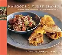 Livro PDF: Mangoes & Curry Leaves: Culinary Travels Through the Great Subcontinent (English Edition)