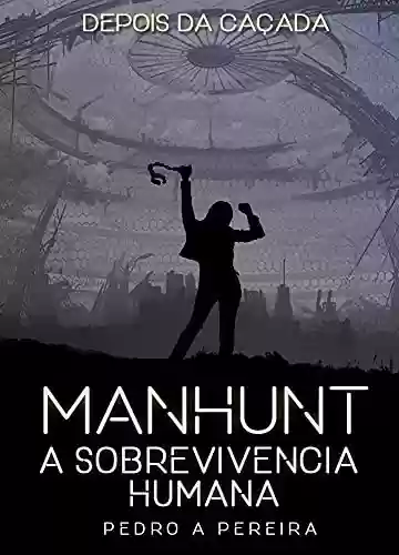 Livro PDF Manhunt: A Sobrevivência Humana