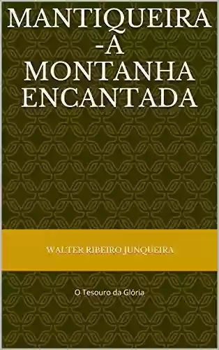 Livro PDF: Mantiqueira - A Montanha Encantada: O Tesouro da Glória