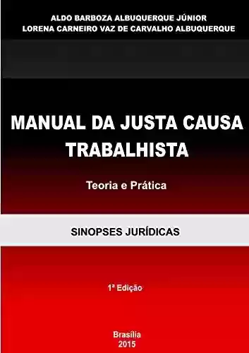 Livro PDF: MANUAL DA JUSTA CAUSA TRABALHISTA - Teoria e Prática: Sinopses Jurídicas