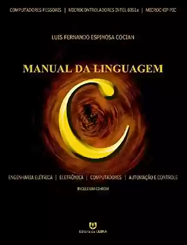 Livro PDF: Manual da Linguagem C: Engenharia Elétrica - Engenharia Eletrônica - Engenharia de Computação