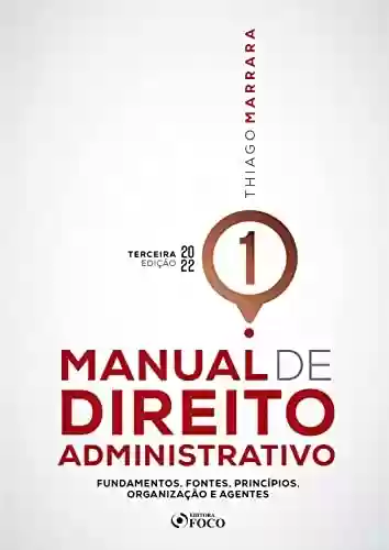 Livro PDF: Manual de Direito Administrativo: Fundamentos, fontes, princípios, organização e agentes