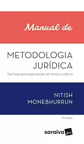 Livro PDF: Manual de Metodologia Jurídica - Técnicas para argumentar em textos jurídicos - 2ª edição 2022